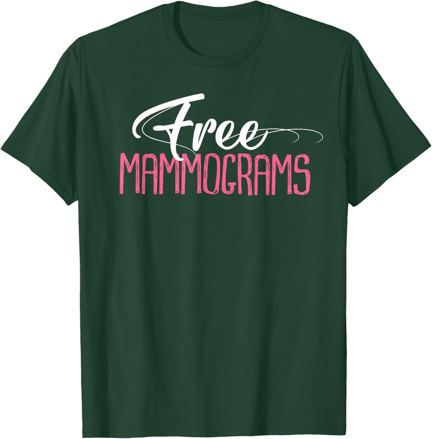 Free Mammograms Shirt Breast Cancer Awareness Gift T-Shirt - T-Shirt | Forest