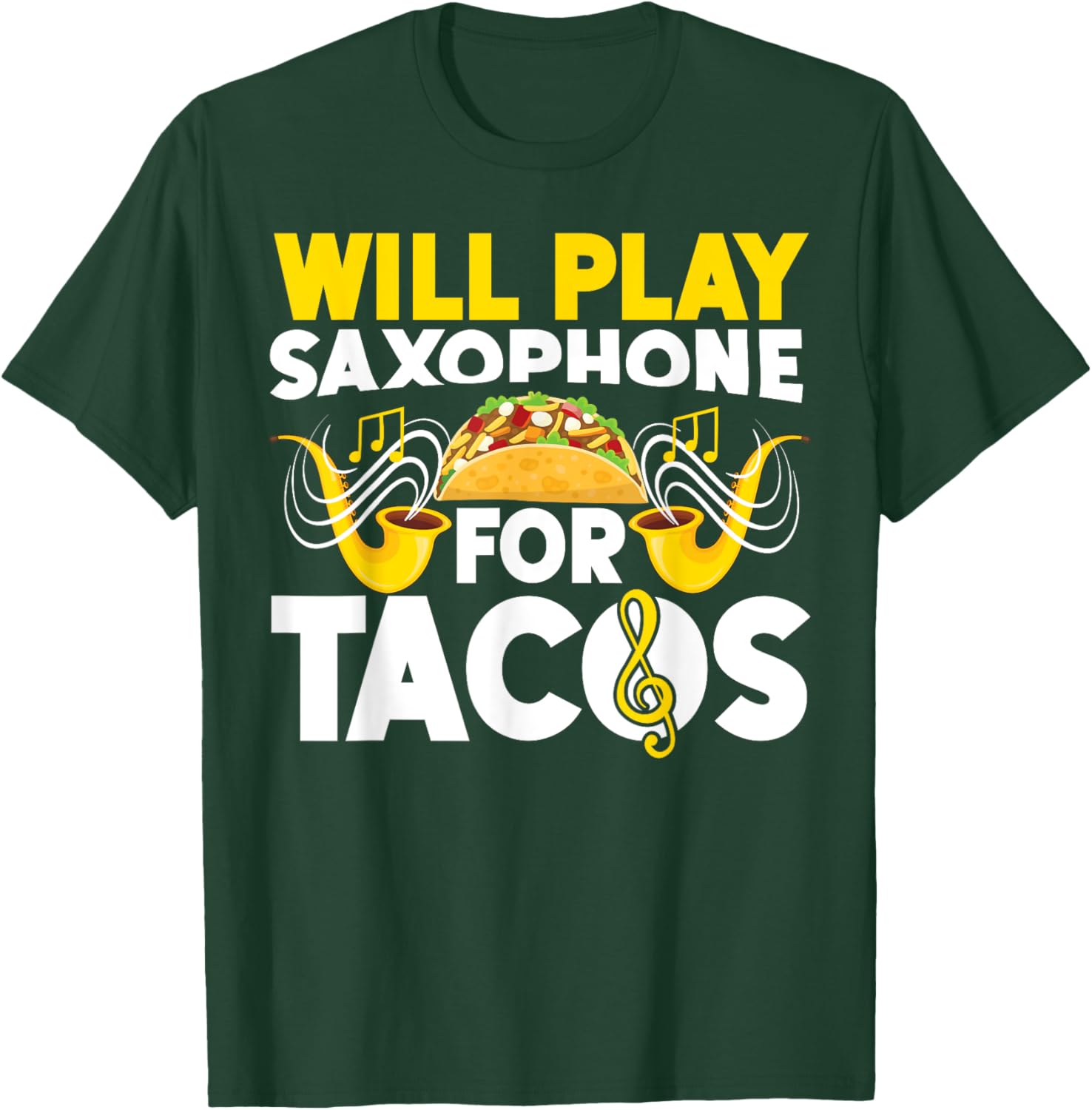 Saxophone Will Play Saxophone For Tacos T-Shirt - T-Shirt | Forest