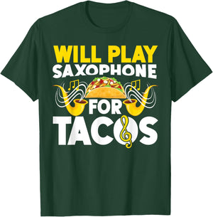 Saxophone Will Play Saxophone For Tacos T-Shirt - T-Shirt | Forest