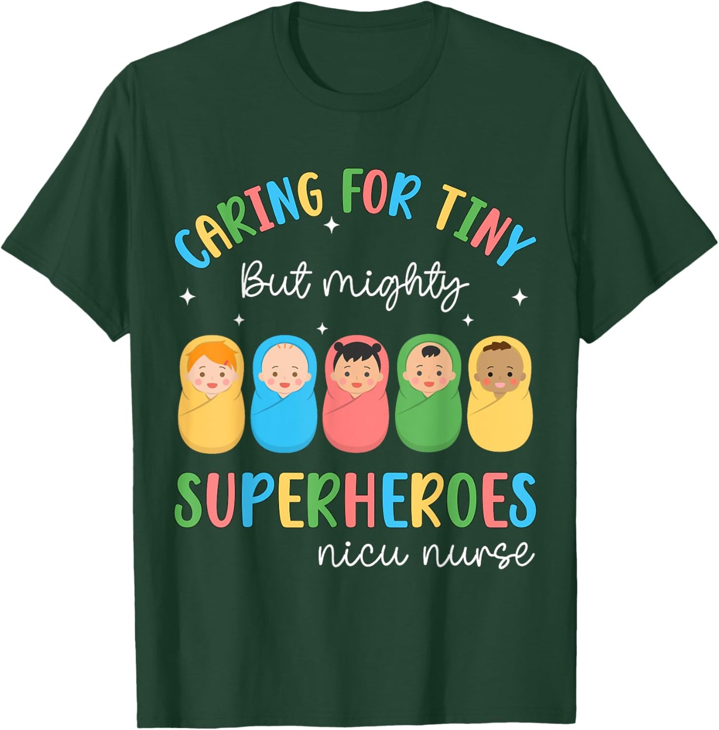 Funny NICU Nurse Caring For Tiny But Mighty Superhero Nurse T-Shirt - T-Shirt | Forest