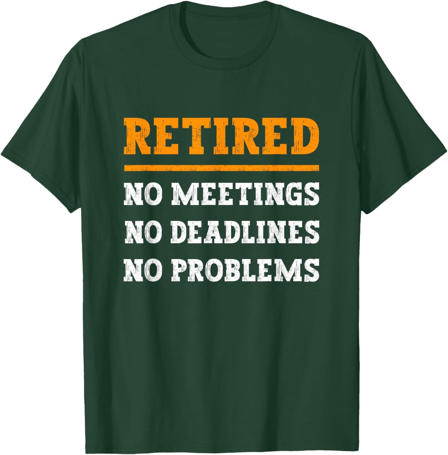 Retired No Problems, Humorous Quote Funny Retirement T-Shirt - T-Shirt | Forest