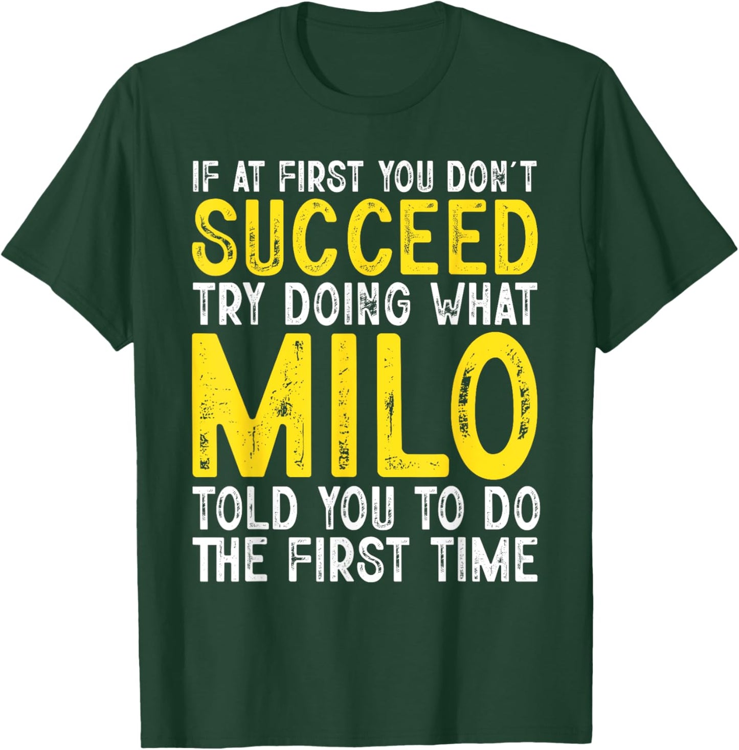 Milo If At First You Don't Succeed Funny Milo Name T-Shirt - T-Shirt | Forest