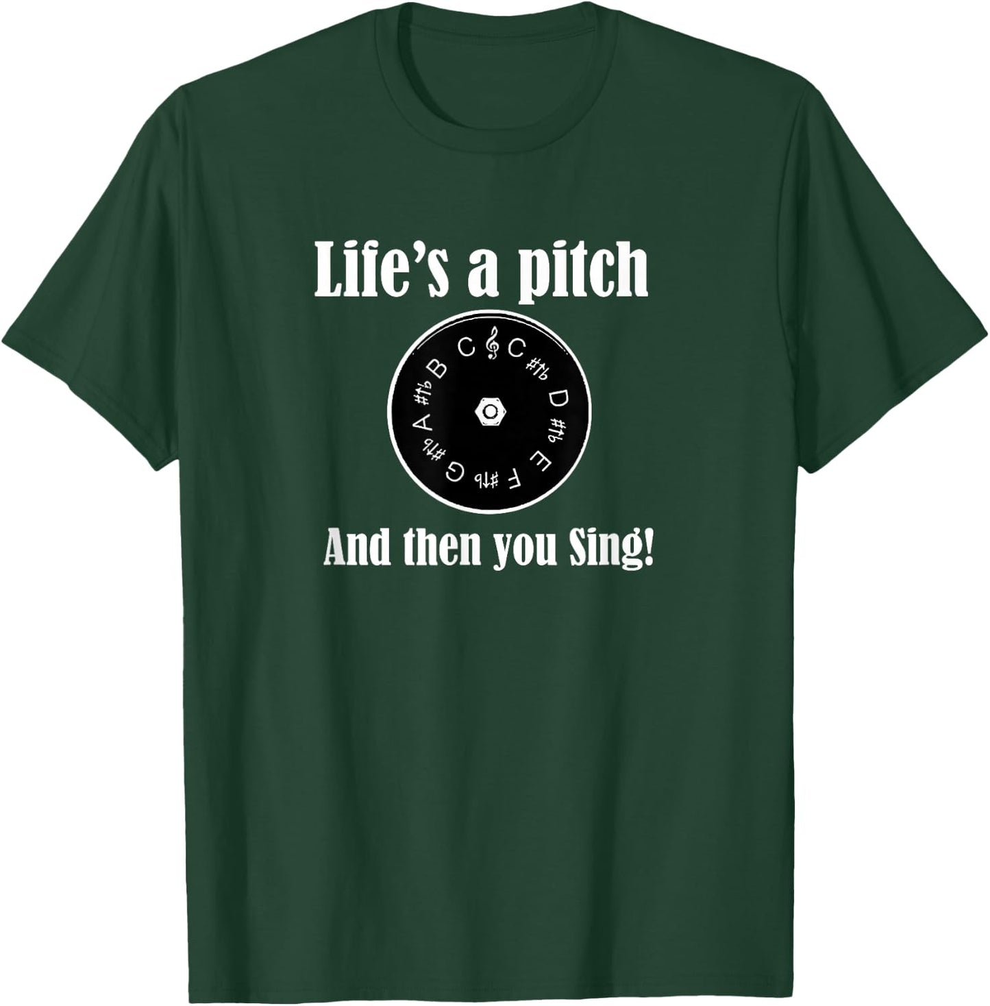 Life's a pitch and then you sing! Barbershop Quartet Singer T-Shirt - T-Shirt | Forest