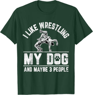 I Like Wrestling My Dog And Maybe 3 People Funny Saying T-Shirt - T-Shirt | Forest
