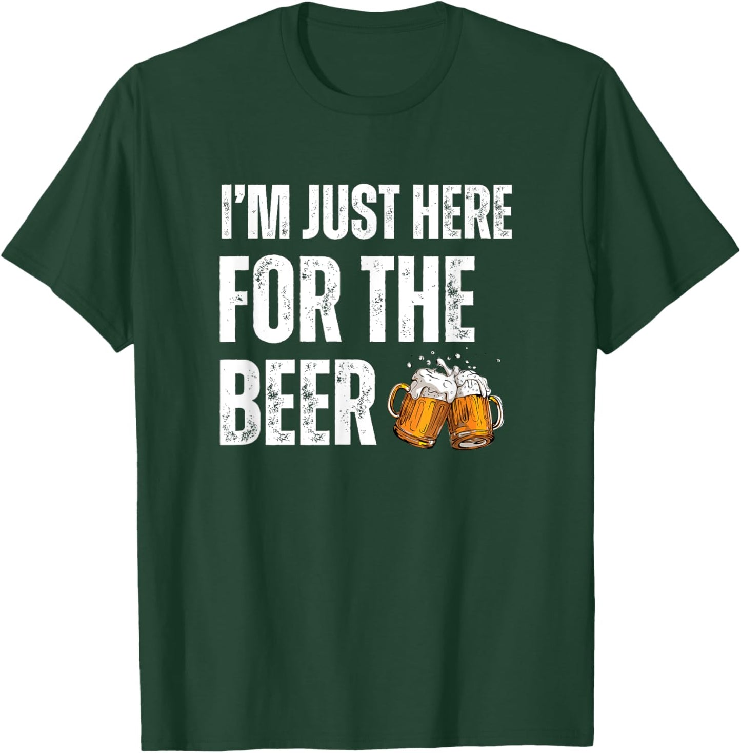 I'm Just Here For The Beer T-Shirt - T-Shirt | Forest