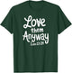 Delightfully Different World Love Them Anyway , -Adults, -Kids, Black, Small, Religious , Short Sleeve T-Shirt - T-Shirt | Forest