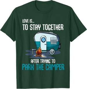 Love Is To Stay Together After Trying To Park Camper Funny T-Shirt - T-Shirt | Forest