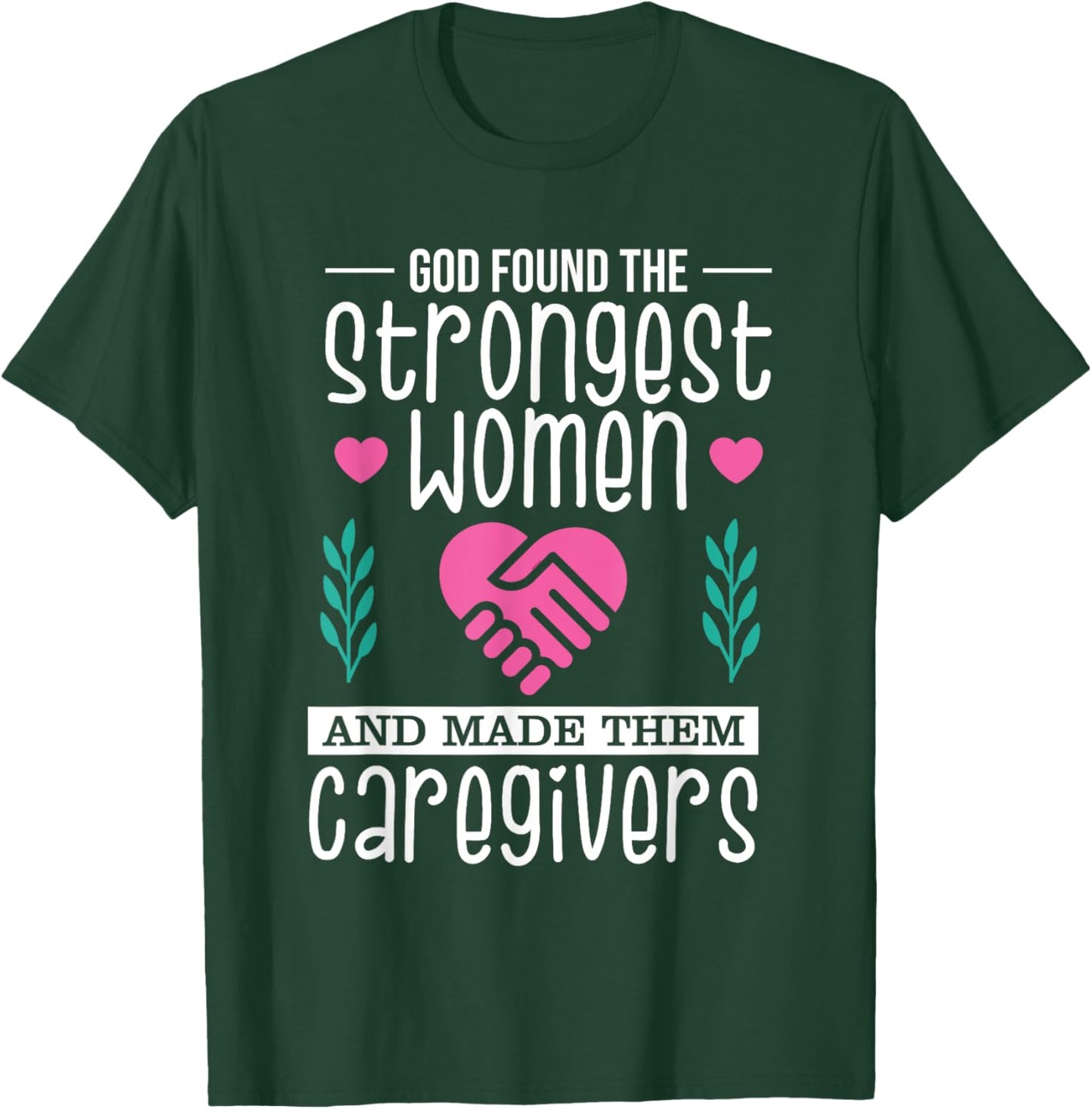 Funny Christian Caregiver God Found The Strongest Women T-Shirt - T-Shirt | Forest