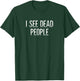 I See Dead People - Vintage Style T-Shirt - T-Shirt | Forest