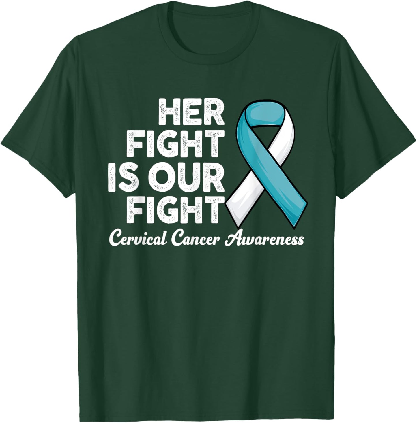 Her Fight Is Our Fight survivor of Cervical Cancer Awareness T-Shirt - T-Shirt | Forest