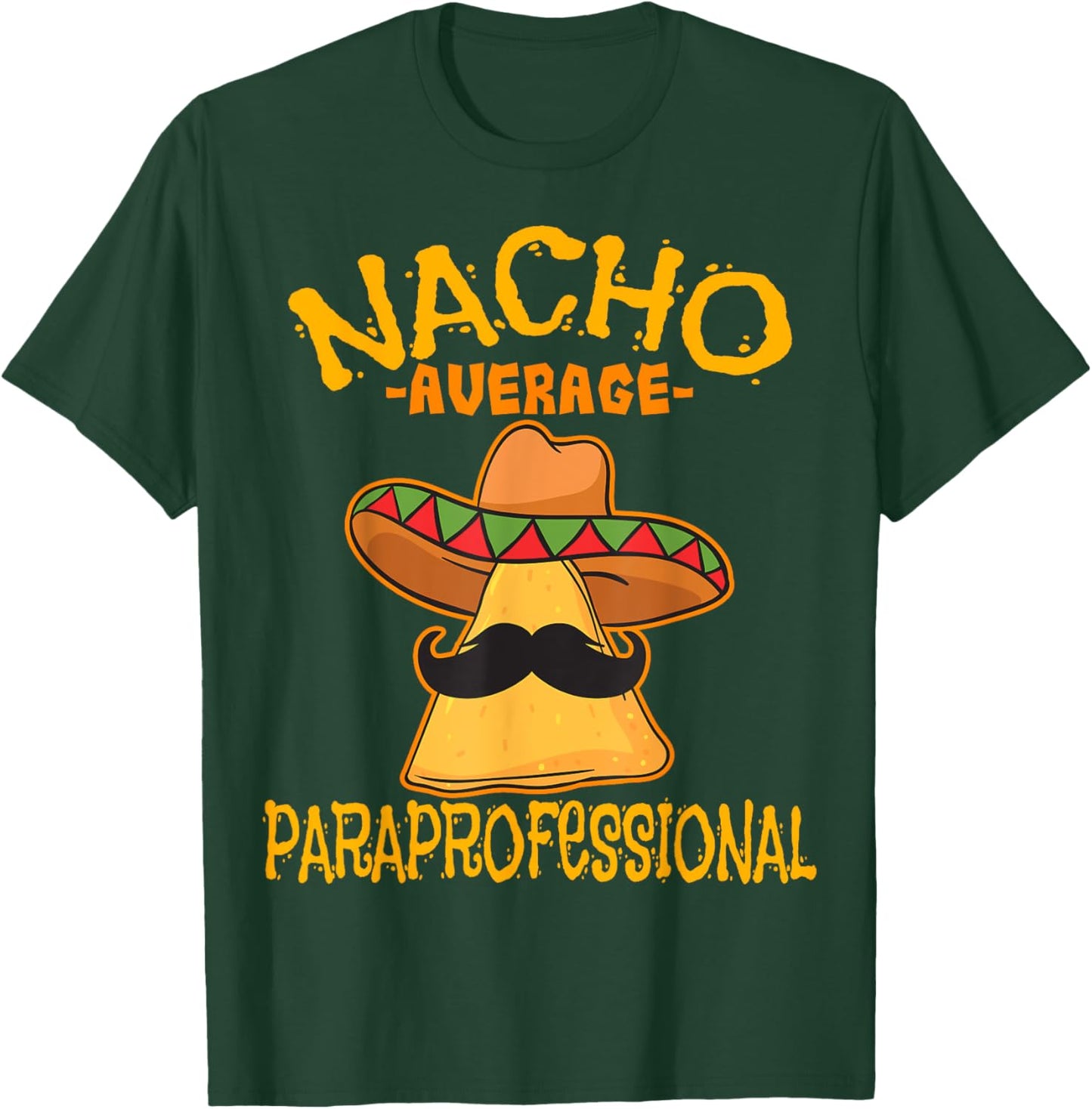 Nacho Average Paraprofessional Teacher Aides Cinco De Mayo T-Shirt - T-Shirt | Forest