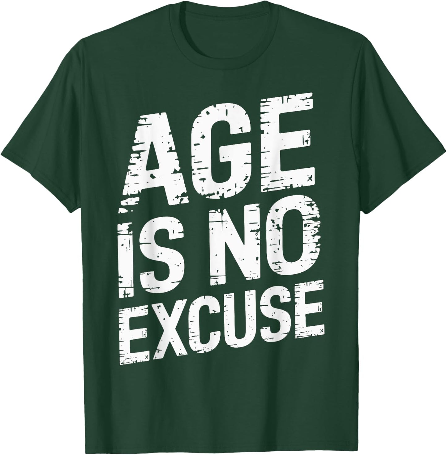 Age Is No Excuse Weightlifter Motivation T-Shirt - T-Shirt | Forest