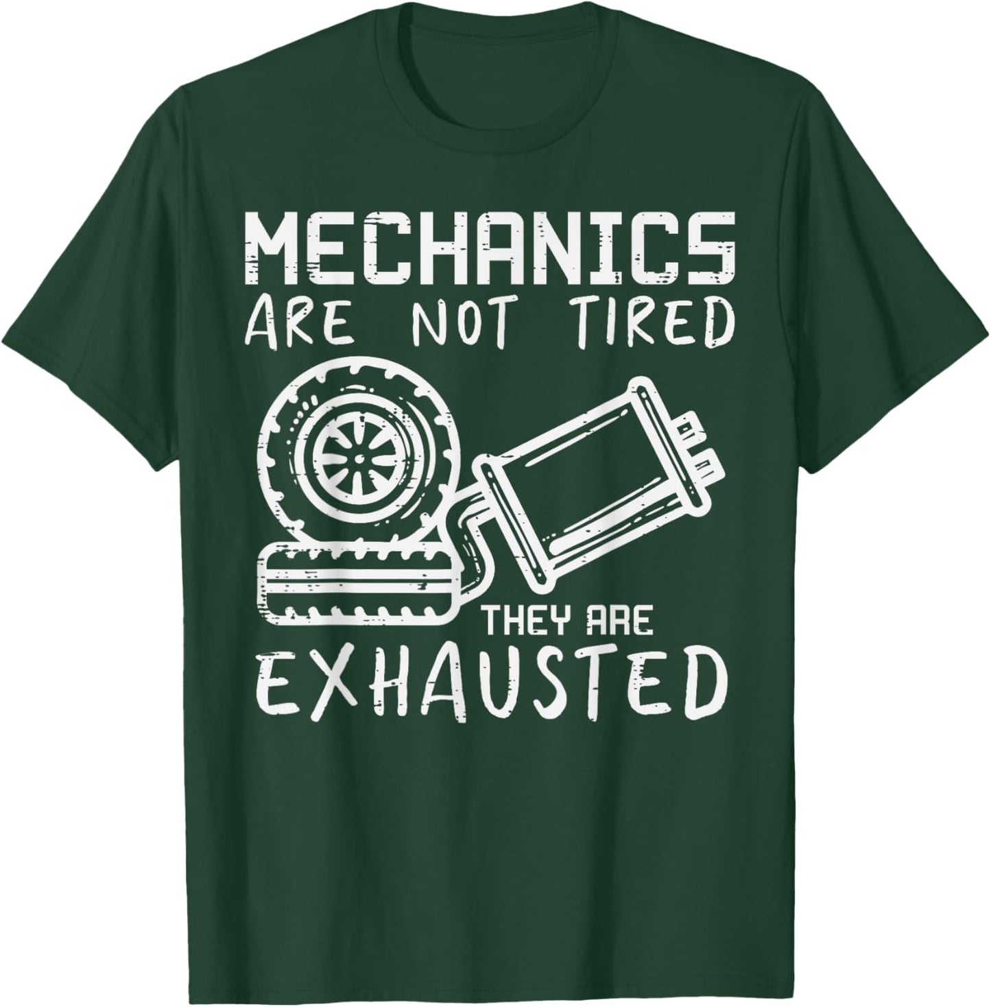 Mechanic Not Tired Exhausted Funny Car Auto Garage Pun Men T-Shirt - T-Shirt | Forest