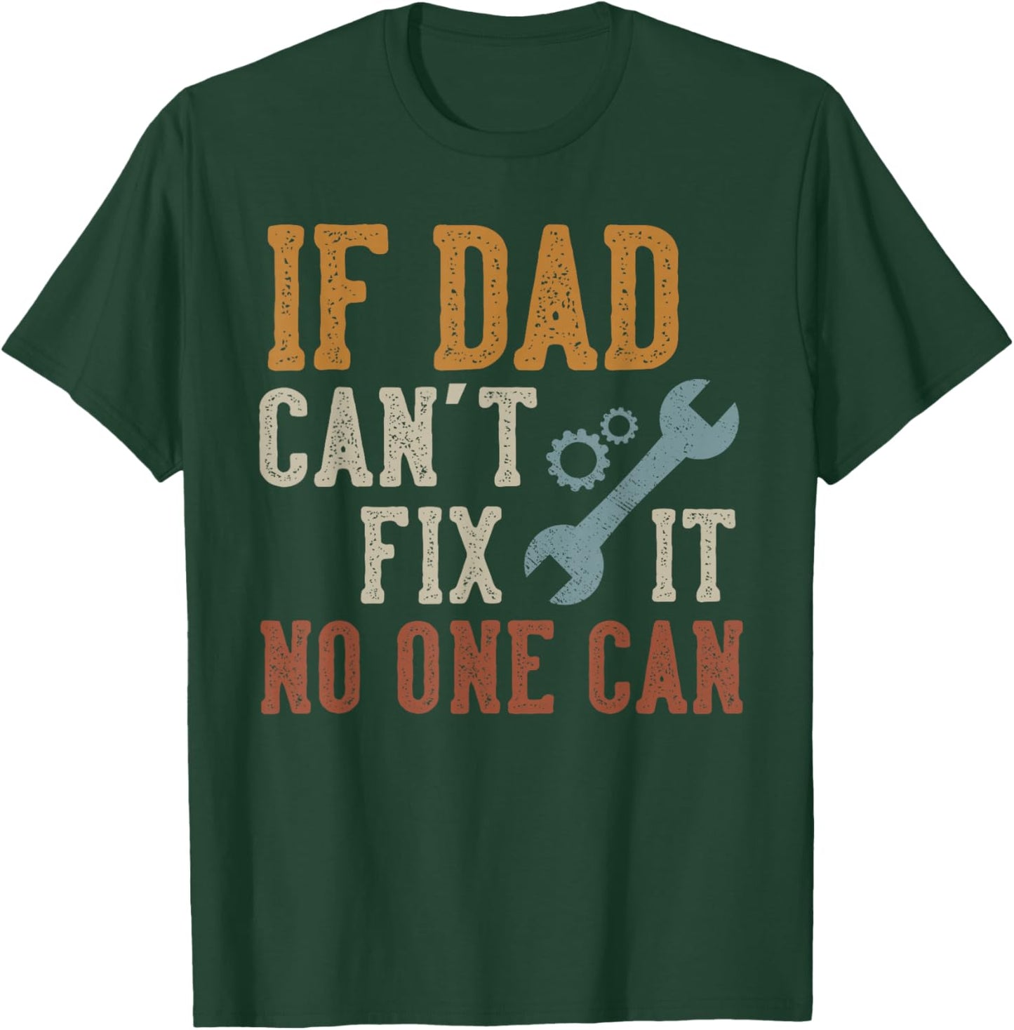 If Dad Can't Fix It No One Can Funny Dad Father's Day T-Shirt - T-Shirt | Forest