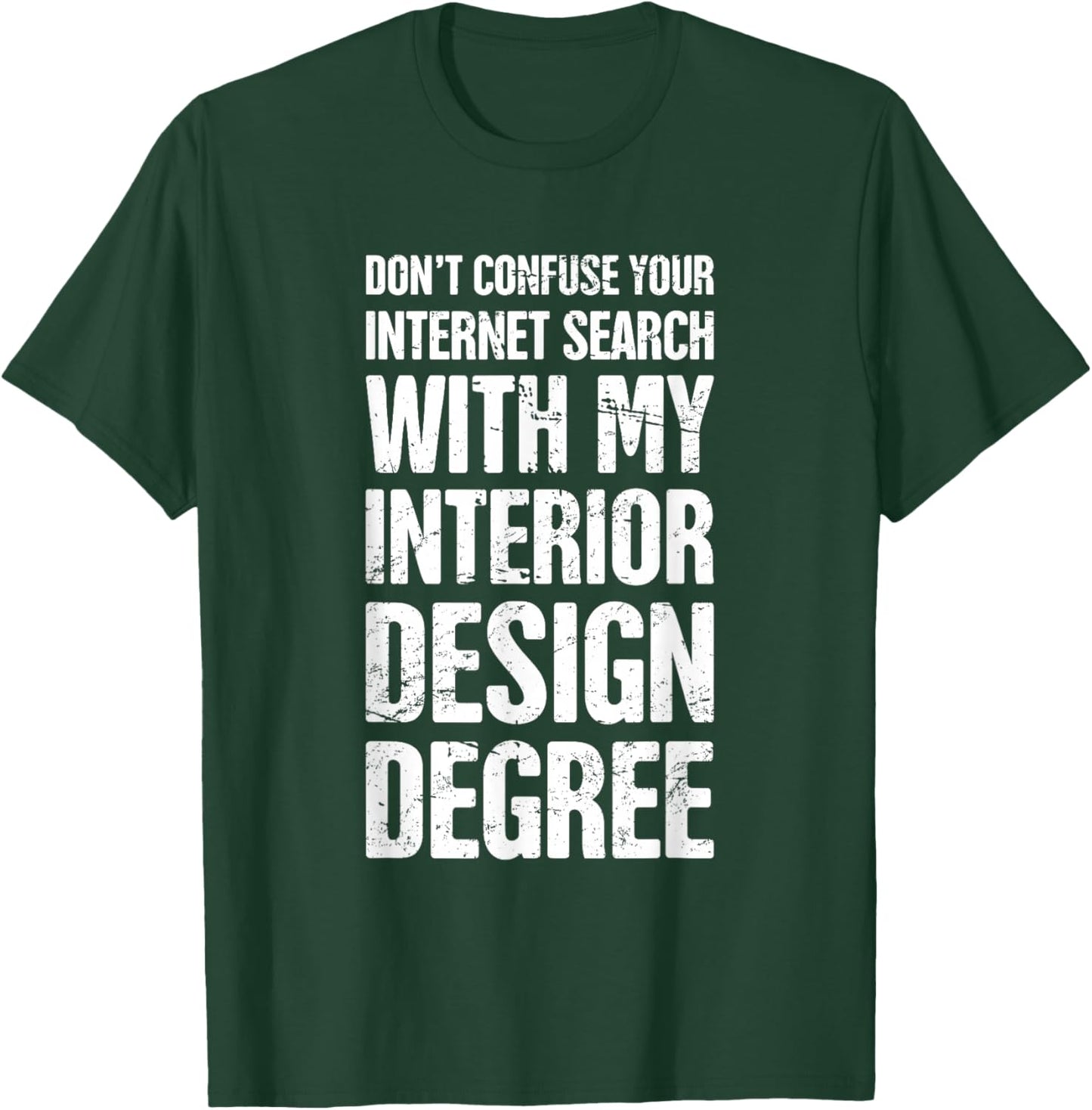 Degree - Funny Interior Design / Interior Designer T-Shirt - T-Shirt | Forest