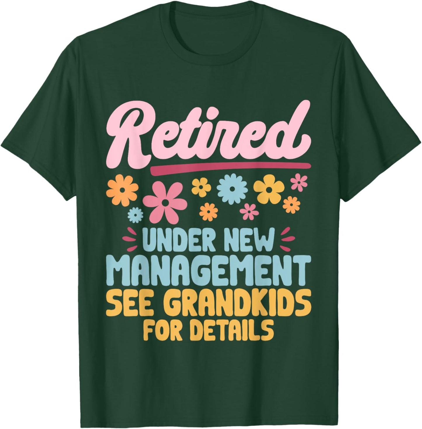 Retired Under New Management See Grandkids Grandpa Grandma T-Shirt - T-Shirt | Forest