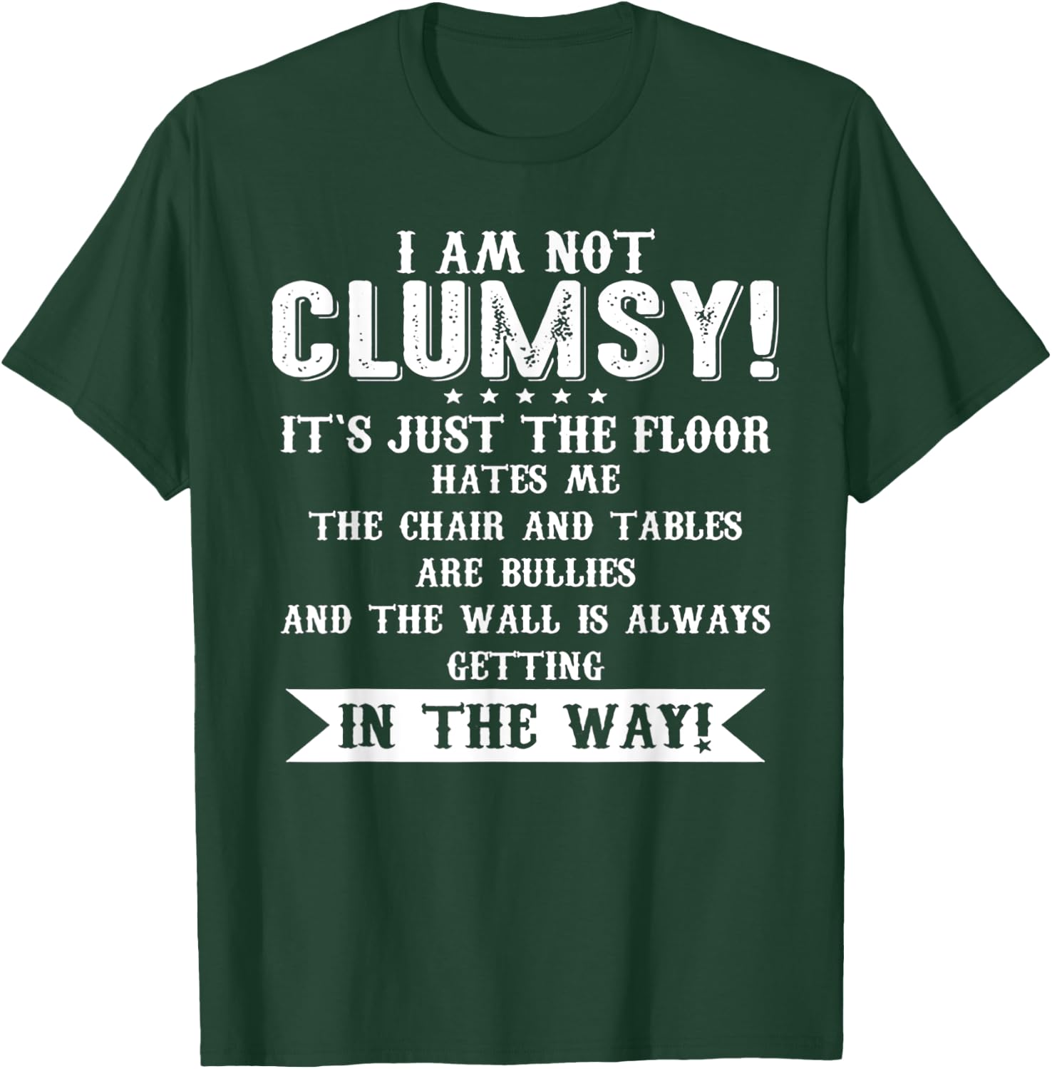 I Am Not Clumsy It[s Just The Floor Hates Me T-Shirt - T-Shirt | Forest