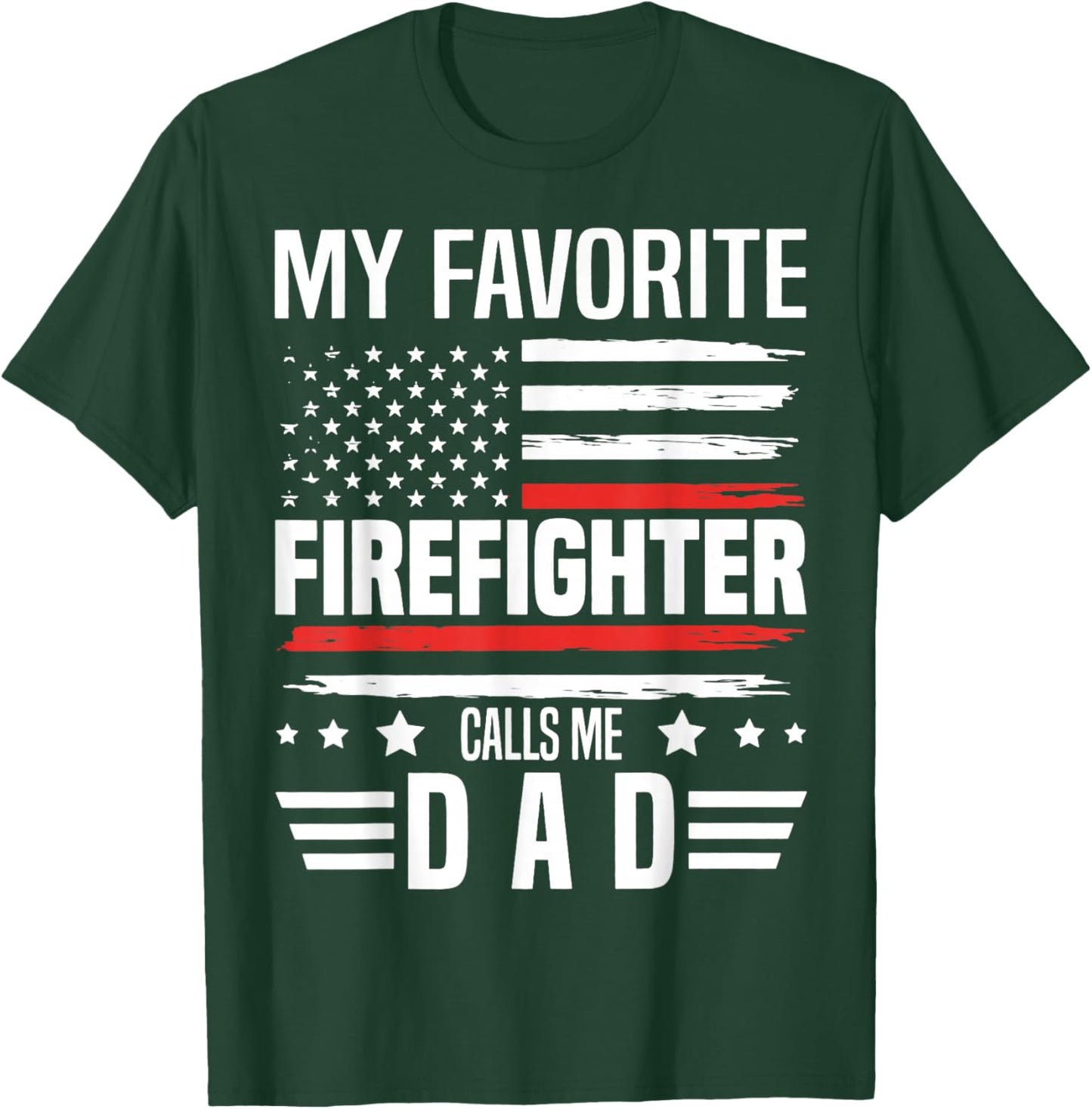 My Favorite Firefighter Calls Me Dad US Flag Fathers Day T-Shirt - T-Shirt | Forest