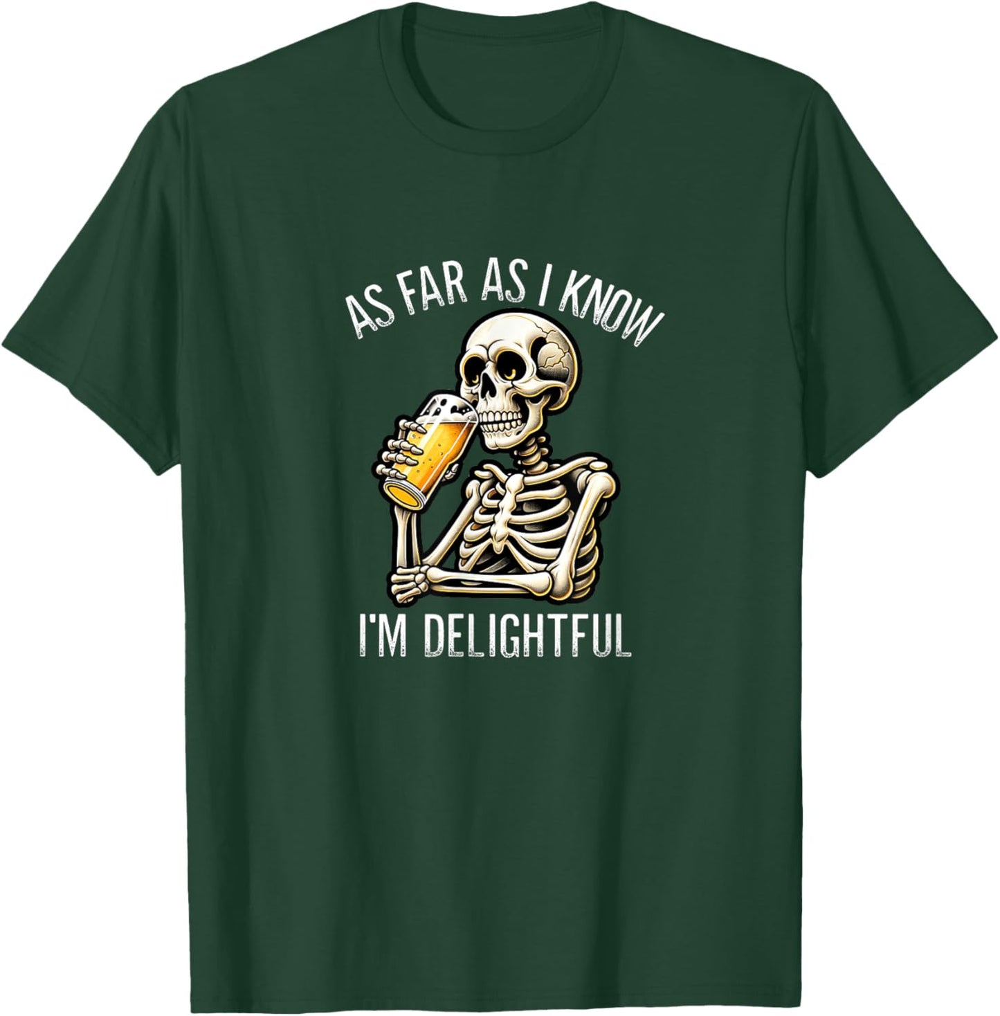 As Far As I Know I'm Delightful - Beer Drinking Skeleton T-Shirt - T-Shirt | Forest