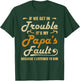 If We Get In Trouble It's My Papa's Fault I Listened To Him T-Shirt - T-Shirt | Forest