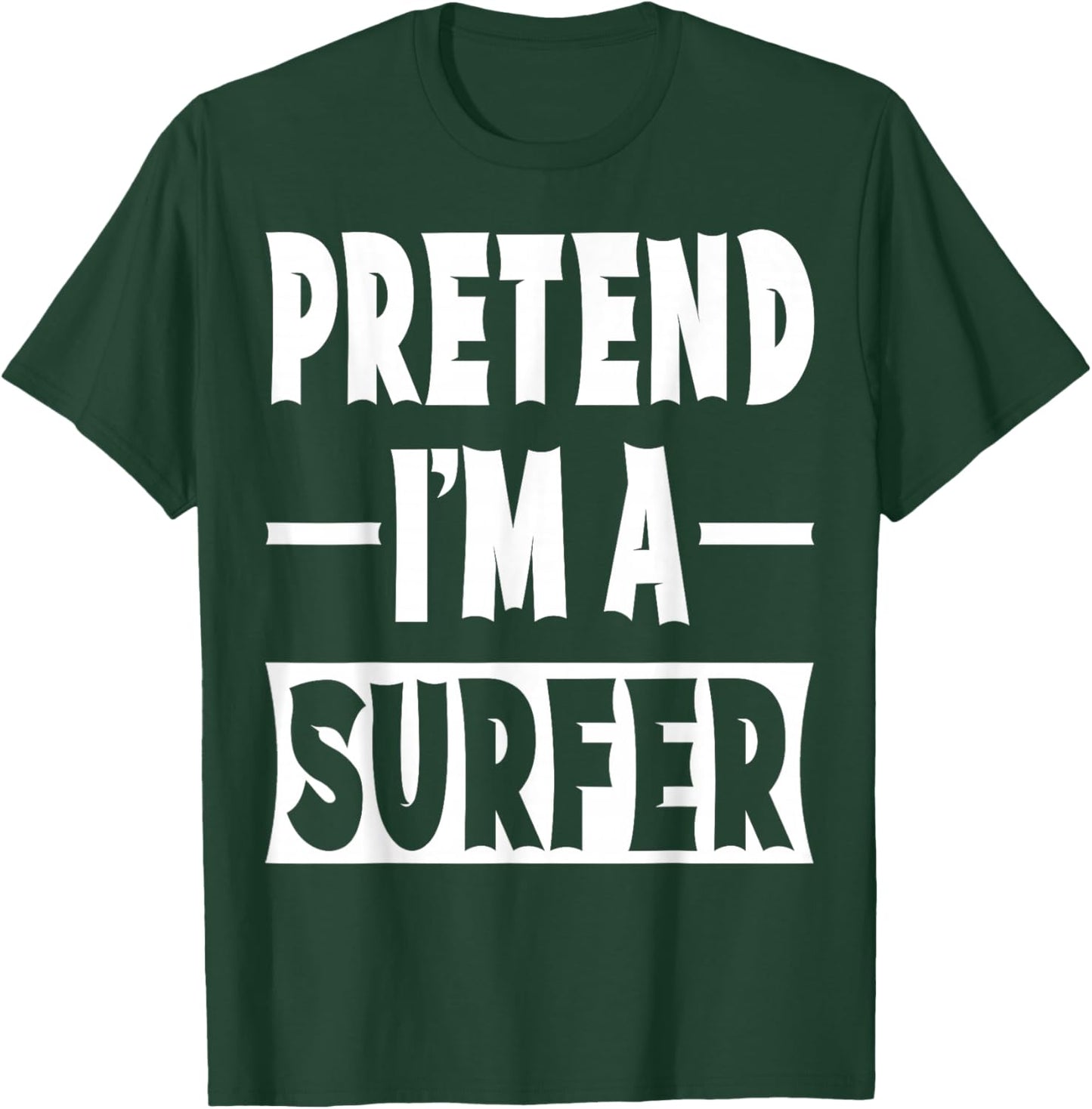 Pretend I'm A Surfer Costume Party Lazy Halloween Surfer T-Shirt - T-Shirt | Forest