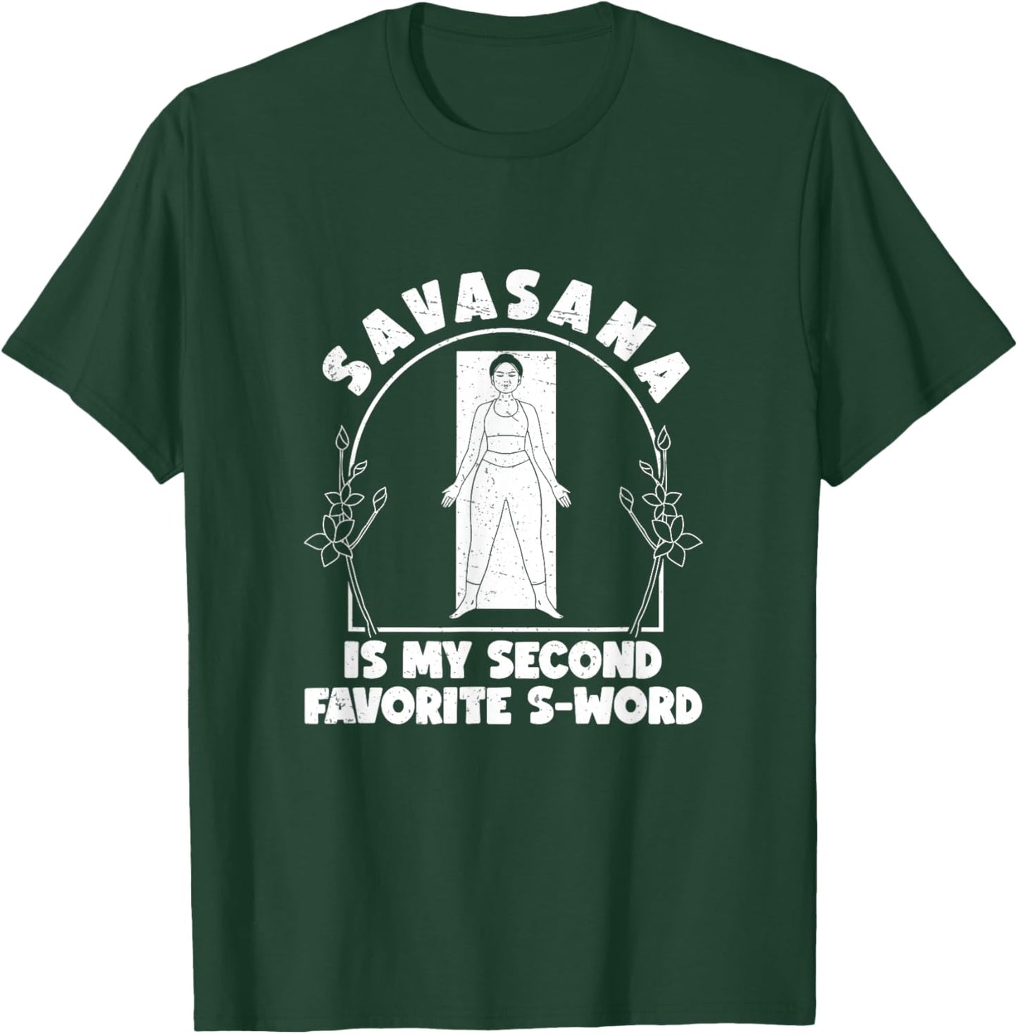 Funny Savasana Is My Second Favorite S Word A Savasana Lover T-Shirt - T-Shirt | Forest