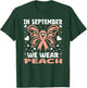In September We Wear Peach Endometrial Cancer Uterine T-Shirt - T-Shirt | Forest