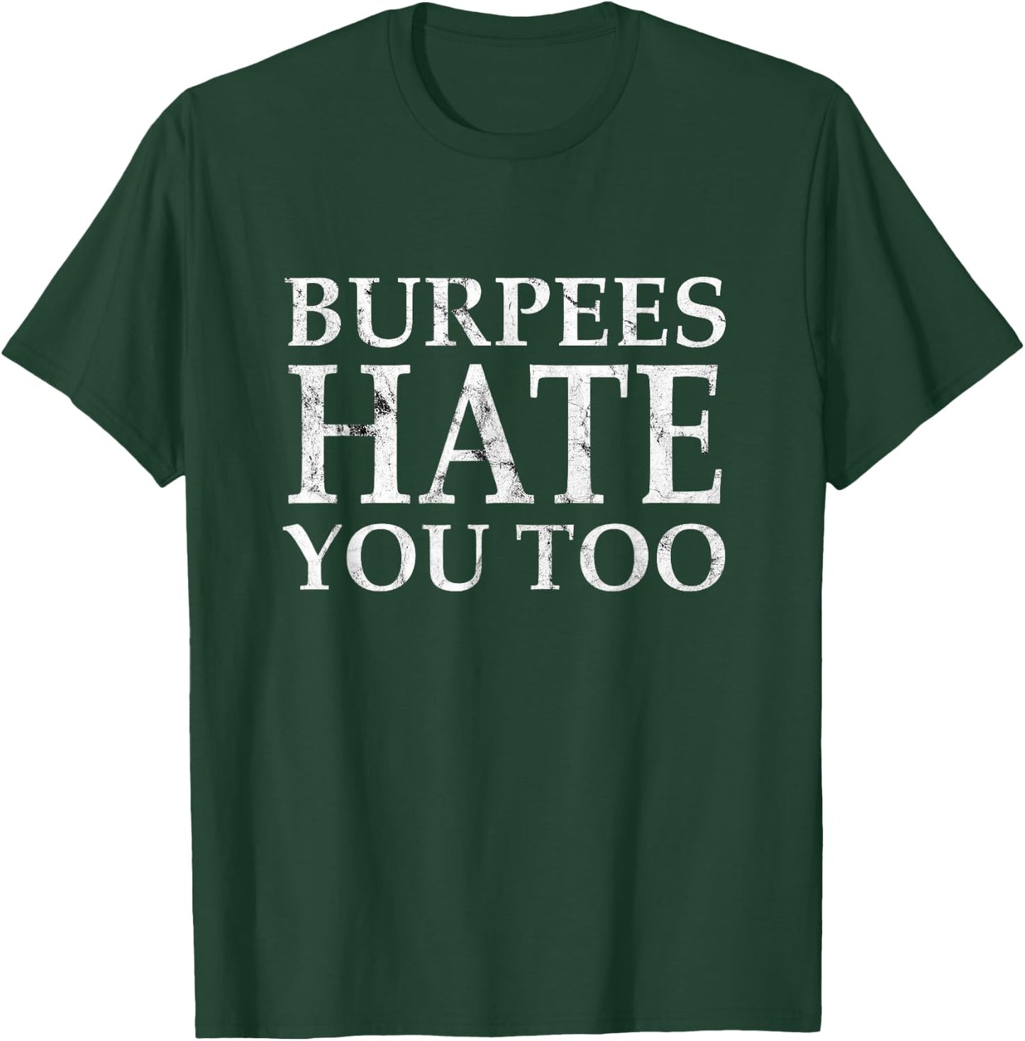 Burpees Workout hate you too T-Shirt - T-Shirt | Forest