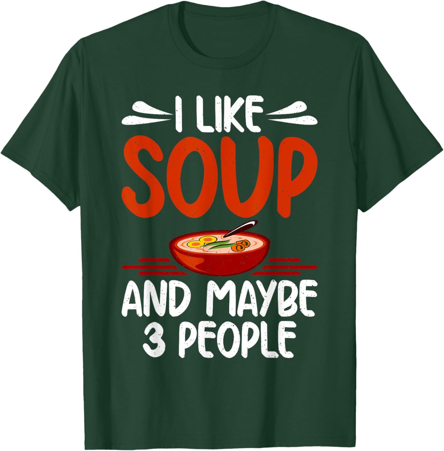 I like Soup and maybe 3 People Soup Lover T-Shirt - T-Shirt | Forest