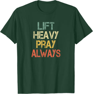 Christian Workout Gym Lift Heavy Pray Always Church T-Shirt - T-Shirt | Forest