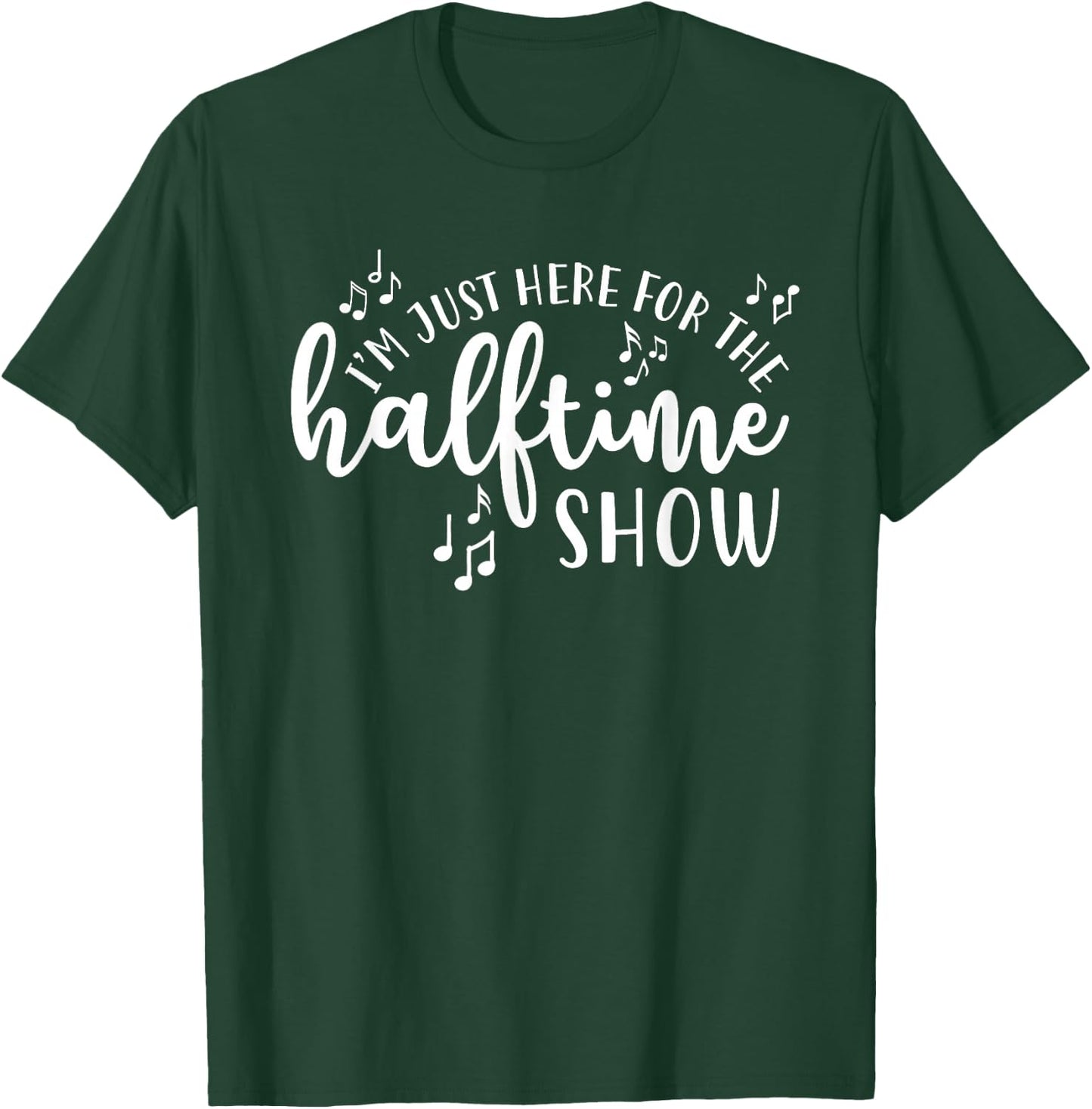 I'm Just Here For The Halftime Show Band Football Funny T-Shirt - T-Shirt | Forest