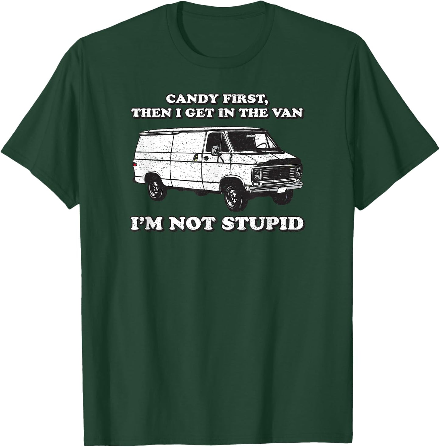 Candy First Then I Get In the Van T-Shirt - T-Shirt | Forest