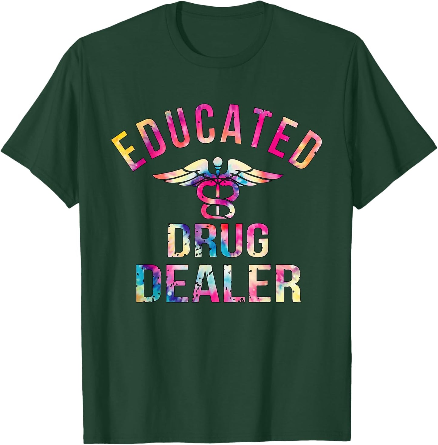 Educated Drug Dealer Nurse Life Funny Nurse T-Shirt - T-Shirt | Forest