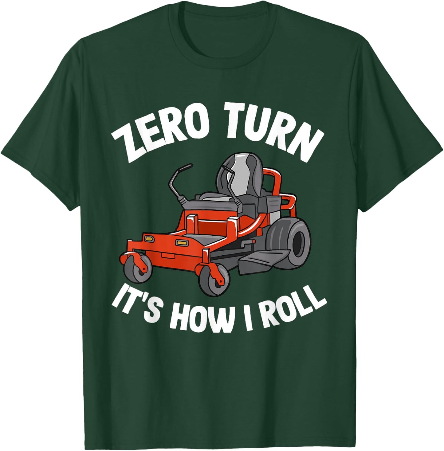 Zero Turn It's How I Roll Landscaping Dad Funny Lawn Mower T-Shirt - T-Shirt | Forest