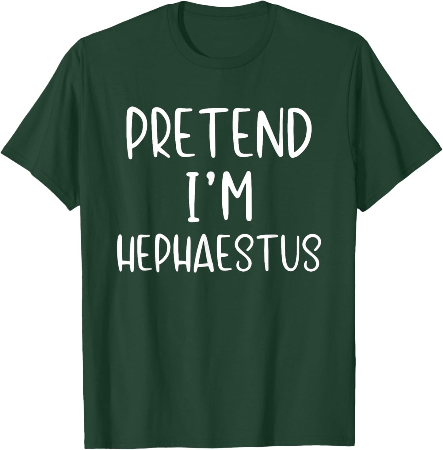 Pretend I'm Hephaestus Costume Halloween Simple Adult Kid T-Shirt - T-Shirt | Forest