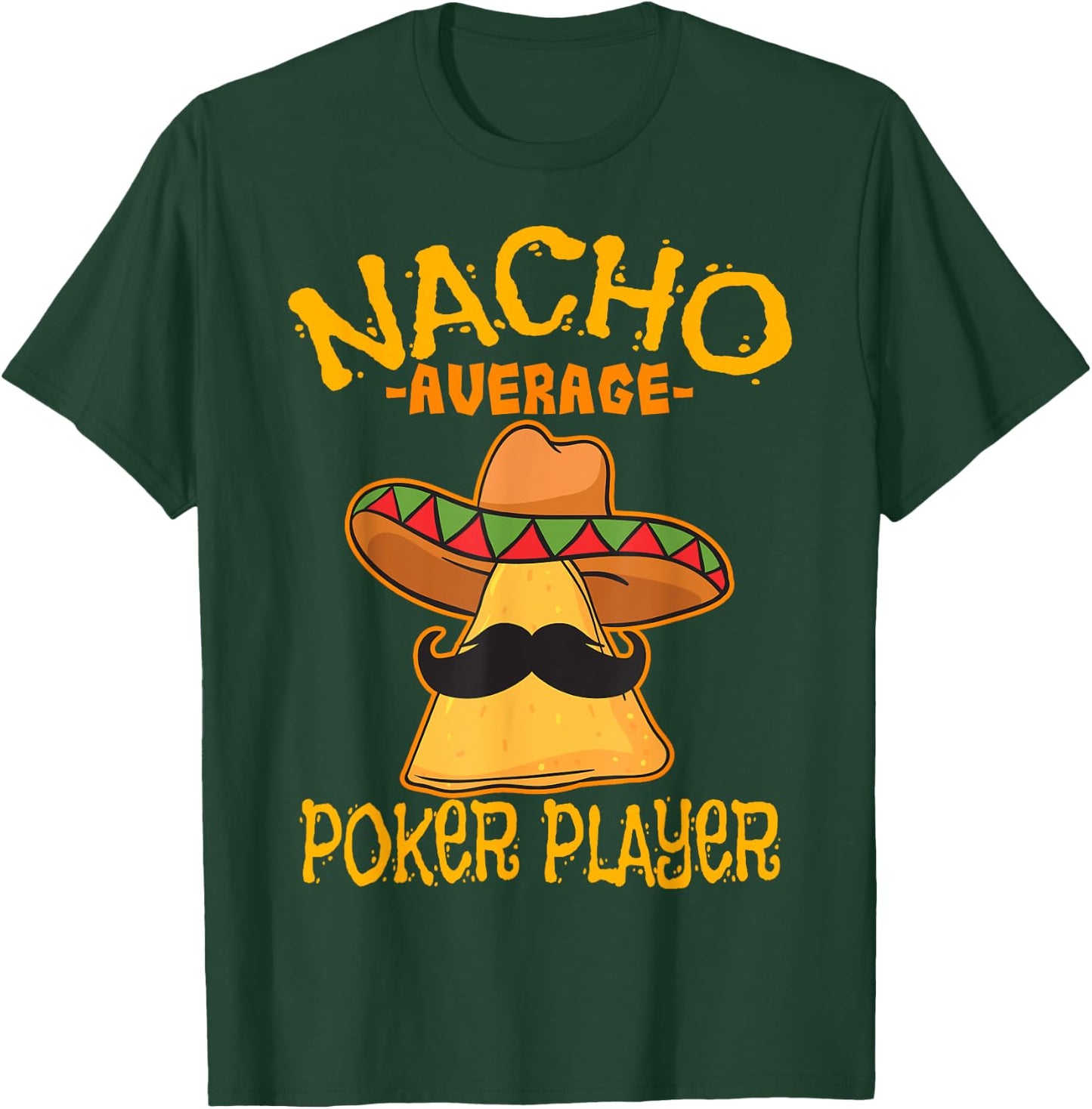 Nacho Average Poker Player Mexican Card Games Cinco De Mayo T-Shirt - T-Shirt | Forest