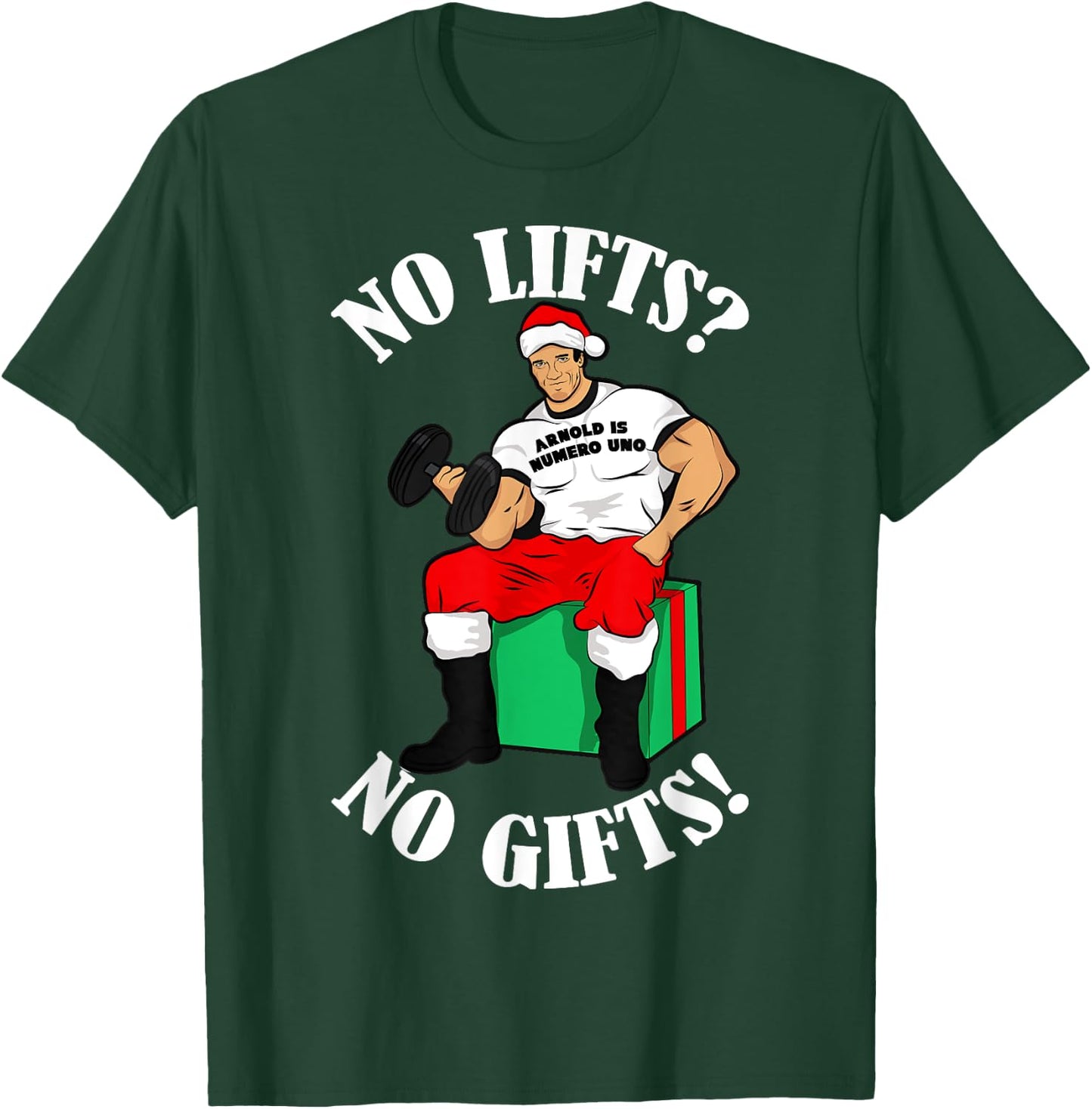 Arnold Numero Uno No lifts no gifts! Christmas Shirt T-Shirt - T-Shirt | Forest