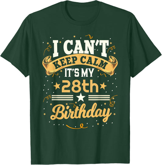 28 Year Old shirt I Can't Keep Calm It's My 28th Birthday T-Shirt - T-Shirt | Forest