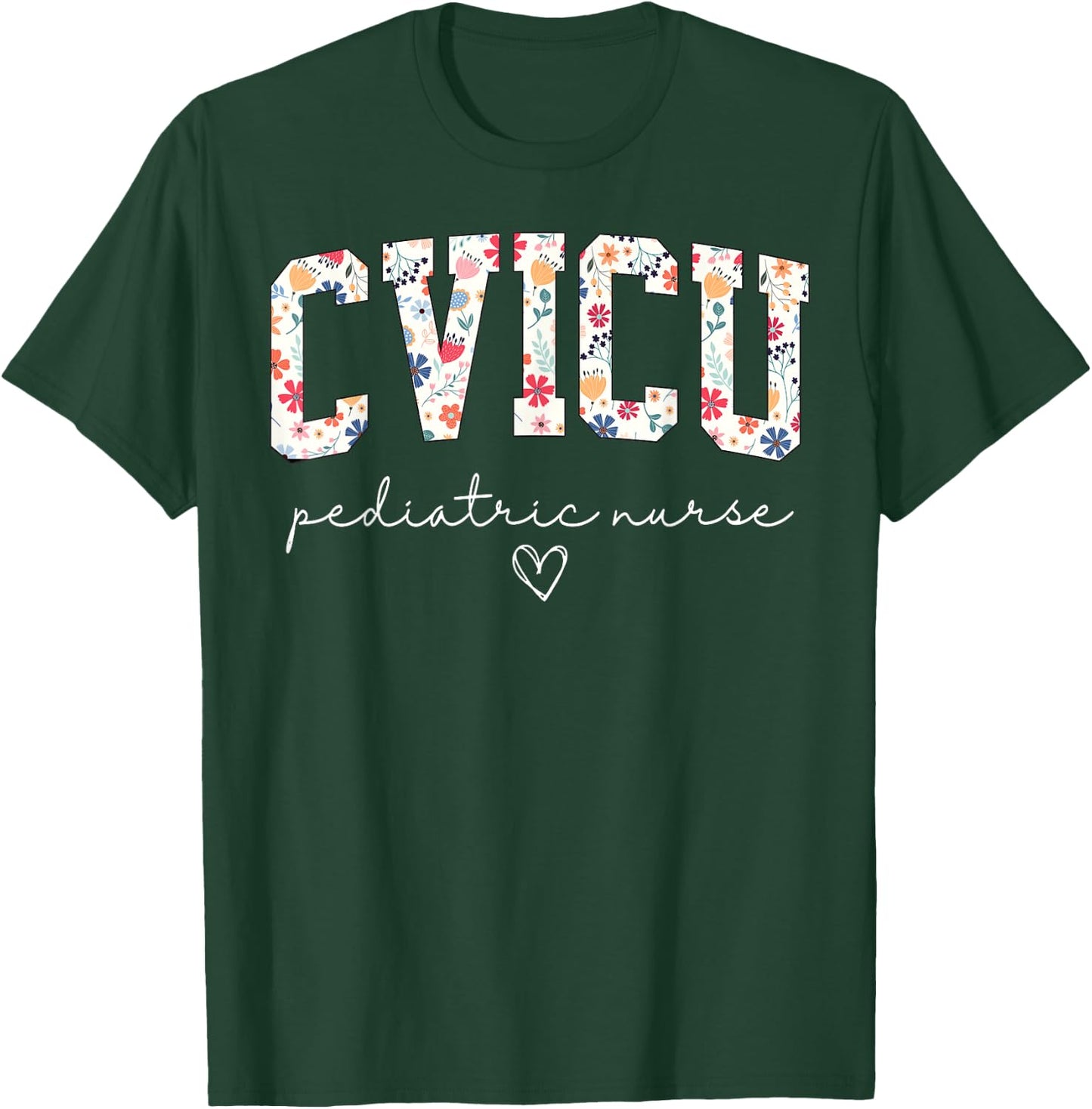 Retro Floral CVICU Pediatric Nurse Pediatric Cardiac ICU T-Shirt - T-Shirt | Forest