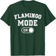 Flamingo Mode On Costume Funny Pink Bird Lover Gif T-Shirt - T-Shirt | Forest