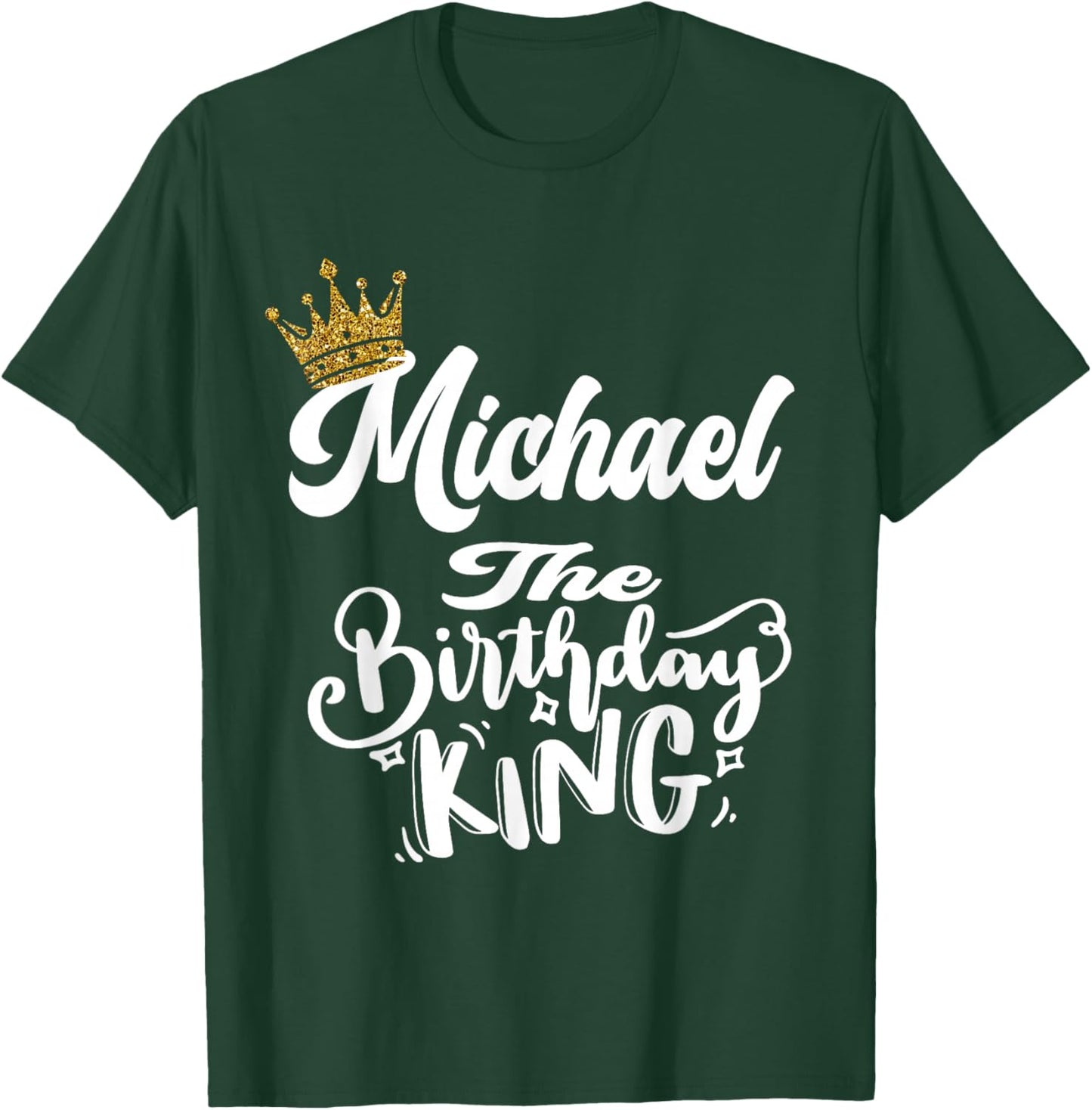 Michael The Birthday King Happy Birthday Shirt Men Boys Teen T-Shirt - T-Shirt | Forest