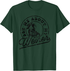 Ask Me About My Weiner Funny Dachshund Wiener Lover T-Shirt - T-Shirt | Forest