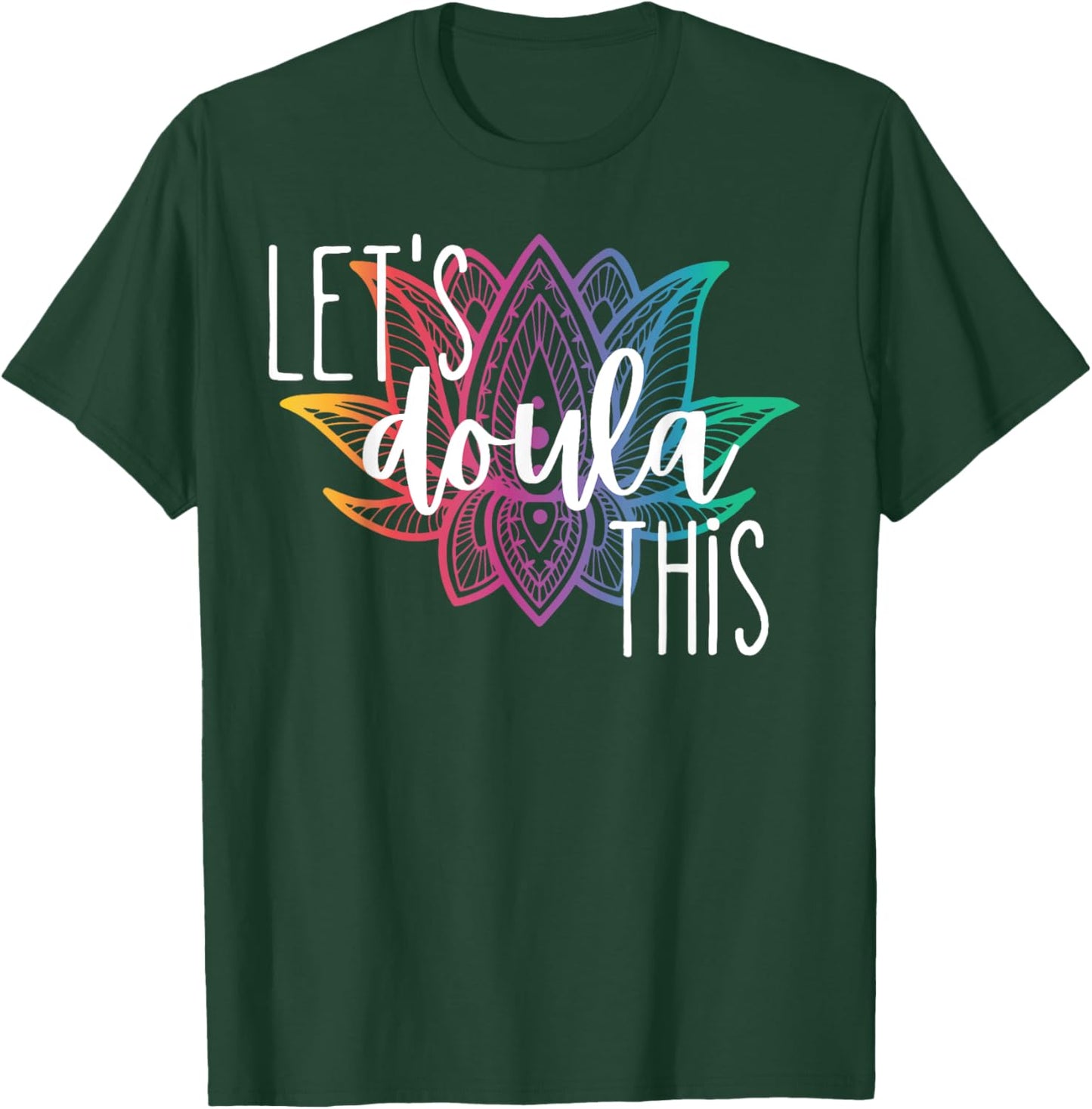 Let's Doula This Lotus Flower Pregnancy Support Labor Coach T-Shirt - T-Shirt | Forest