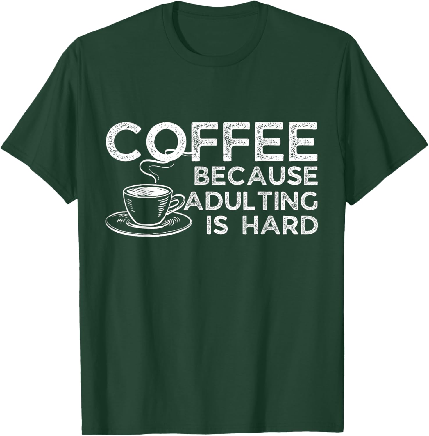 Funny Saying Coffee Lover Coffee Because Adulting is Hard T-Shirt - T-Shirt | Forest