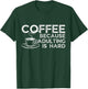 Funny Saying Coffee Lover Coffee Because Adulting is Hard T-Shirt - T-Shirt | Forest