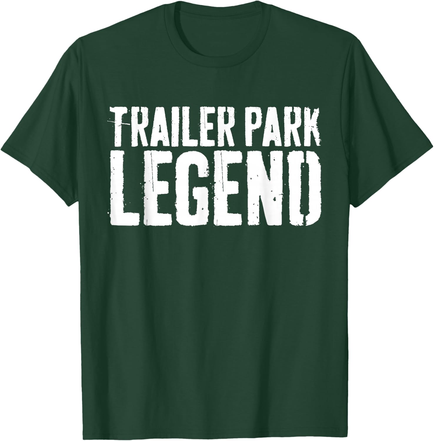 Trailer Park Legend Redneck Shirt T-Shirt - T-Shirt | Forest
