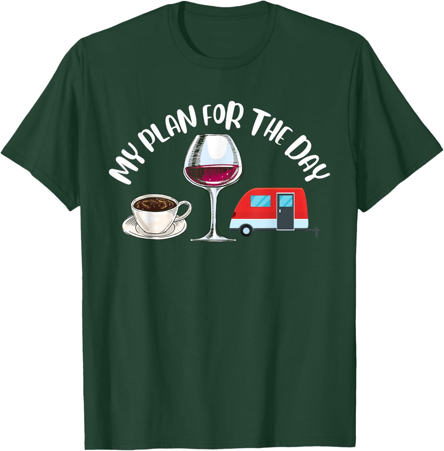 Plan For The Day Coffee Camper Wine Summer Camping Family Women T-Shirt - T-Shirt | Forest
