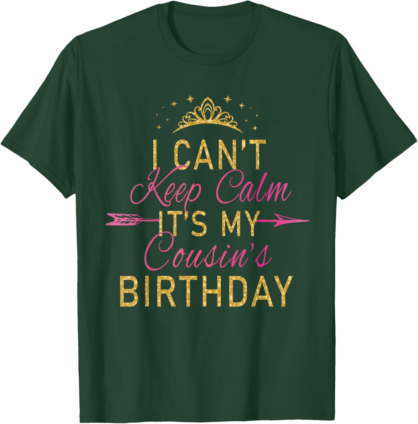 I Can't Keep Calm It's My Cousin's Birthday Party T-Shirt - T-Shirt | Forest