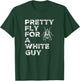 Pretty Fly for a White Guy T-Shirt - T-Shirt | Forest