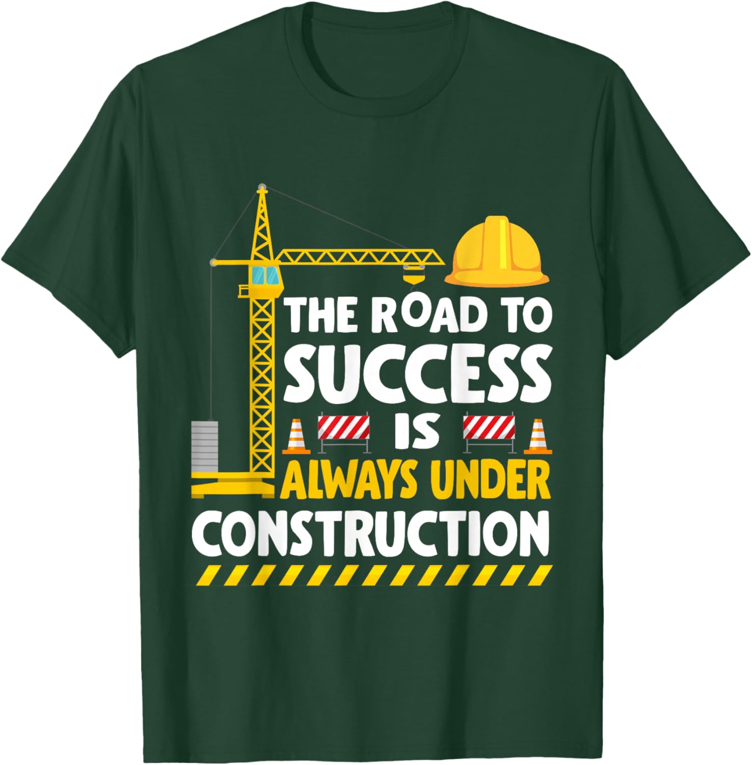 The Road to Success Is Always Under Construction T-Shirt - T-Shirt | Forest